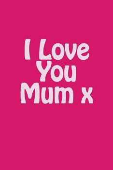 Paperback I Love You Mum x Book