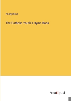 Paperback The Catholic Youth's Hymn Book