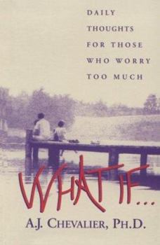 Paperback What If . . .: Daily Thoughts for Those Who Worry Too Much Book