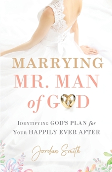 Paperback Marrying Mr. Man of God: Identifying God's Plan for Your Happy Ever After Book