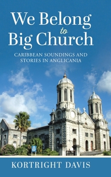 Hardcover We Belong To Big Church: Caribbean Soundings and Stories in Anglicania Book