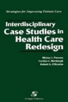 Paperback Interdisciplinary Case Studies in Health Care Redesign Book