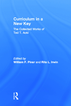 Hardcover Curriculum in a New Key: The Collected Works of Ted T. Aoki Book
