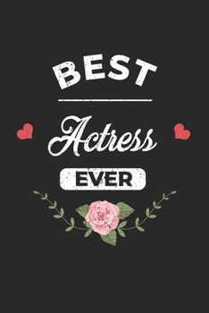 Best Actress Ever: 6" x 9" Lined - Notebook - Memo Book - Paperback - Journal - Diary - A funny gift idea for friends or family and the world's best actresses.