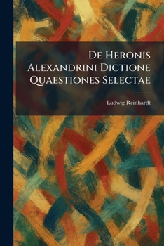 De Heronis Alexandrini Dictione Quaestiones Selectae (Latin Edition)
