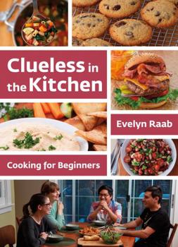 Paperback Clueless in the Kitchen: Cooking for Beginners Book