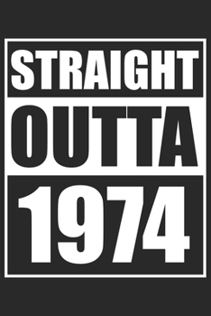 Straight Outta 1974: Journal blank lined | 120 pages in 6x9" inches | Perfect for all persons which are born in 1974
