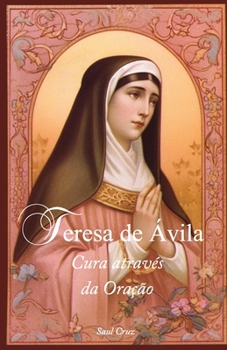 Paperback Teresa de Ávila: Cura através da Oração [Portuguese] Book