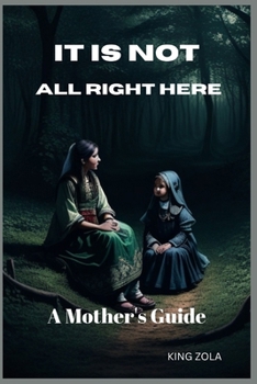 Paperback It Is Not All Right Here: A Mother's Guide Book