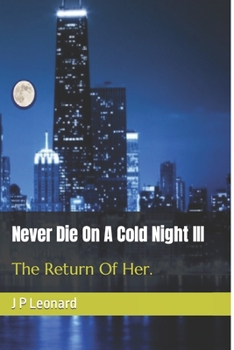 Paperback Never Die On A Cold Night III: The return of her. Book