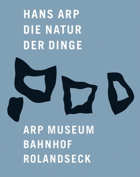 Hardcover Hans Arp: Die Natur Der Dinge Book