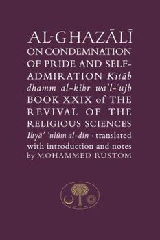Al-Ghazali on the Condemnation of Pride and Self-Admiration - Book #29 of the Revival of the Religious Sciences