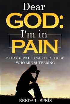 Paperback Dear God: I'm in Pain: 28-Day Devotional For Those Who Are Suffering Book