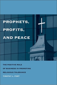 Hardcover Prophets, Profits, and Peace: The Positive Role of Business in Promoting Religious Tolerance Book