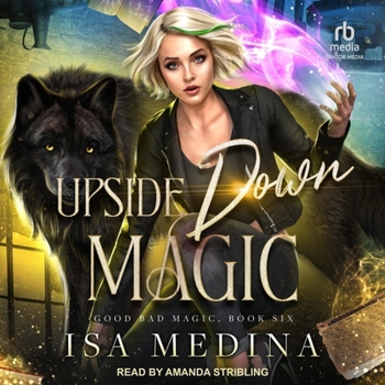 Upside Down Magic (Good Bad Magic) - Book #6 of the Good Bad Magic