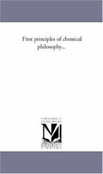 Paperback First Principles of Chemical Philosophy... Book