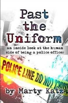 Paperback Past the Uniform: an inside look at the human side of being a police officer Book