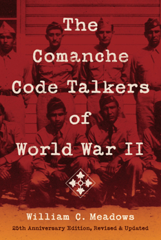 Paperback The Comanche Code Talkers of World War II: 25th Anniversary Edition, Revised and Updated Book