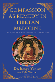 Paperback Compassion as Remedy in Tibetan Medicine: Healing Through Limitless Compassion Book