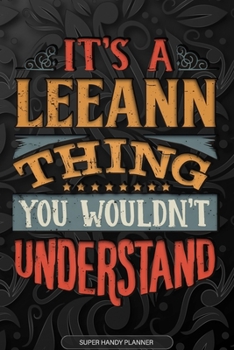 Paperback It's A Leeann Thing You Wouldn't Understand: Leeann Name Planner With Notebook Journal Calendar Personal Goals Password Manager & Much More, Perfect G Book