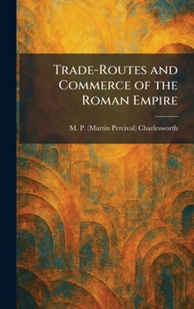 Trade-Routes and Commerce of the Roman Empire
