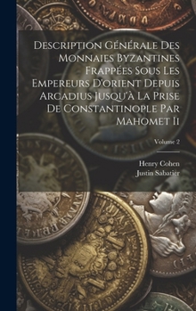 Hardcover Description Générale Des Monnaies Byzantines Frappées Sous Les Empereurs D'orient Depuis Arcadius Jusqu'à La Prise De Constantinople Par Mahomet Ii; V [French] Book