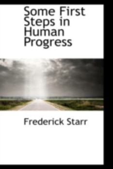 Paperback Some First Steps in Human Progress Book