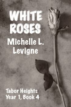 White Roses (Tabor Heights, Year 1) - Book #10 of the Tabor Heights Year One