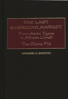 Hardcover The Last Emerging Market: From Asian Tigers to African Lions? the Ghana File Book