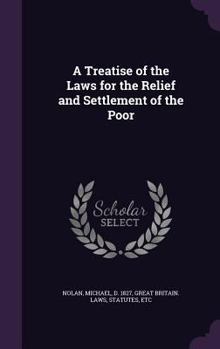 Hardcover A Treatise of the Laws for the Relief and Settlement of the Poor Book