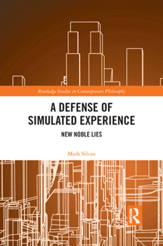 Paperback A Defense of Simulated Experience: New Noble Lies Book