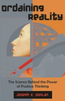 Paperback Ordaining Reality: The Science Behind the Power of Positive Thinking Book