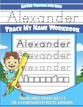 Paperback Letter Tracing for Kids Alexander Trace my Name Workbook: Tracing Books for Kids ages 3 - 5 Pre-K & Kindergarten Practice Workbook Book