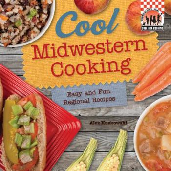 Cool Midwestern Cooking: Easy and Fun Regional Recipes - Book  of the Easy and Fun Regional Recipes