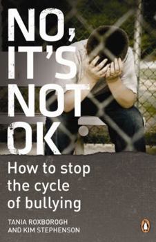 Paperback No, It's Not Ok: How to Stop the Cycle of Bullying Book