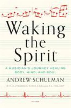 Hardcover Waking the Spirit: A Musician's Journey Healing Body, Mind, and Soul Book