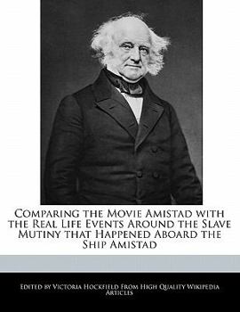 Paperback Comparing the Movie Amistad with the Real Life Events Around the Slave Mutiny That Happened Aboard the Ship Amistad Book