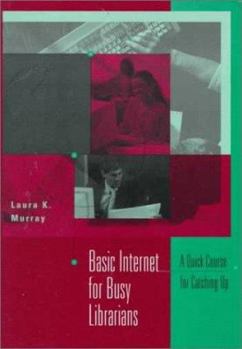 Paperback Basic Internet for Busy Librarians: A Quick Course for Catching Up Book