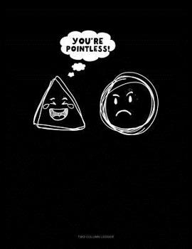 Paperback You're Pointless: Two Column Ledger Book