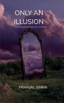 Paperback ONLY AN ILLUSION A journey through blood, betrayal, loss and learning Book