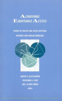 Paperback Achieving Equitable Access: Studies of Health Care Issues Affecting Hispanics and African-Americans Book