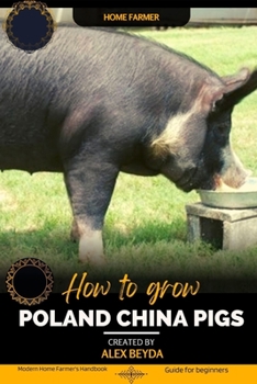Paperback Poland China Pigs: Modern Home Farmer's Handbook, Guide for beginners Book