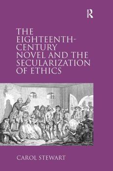 Paperback The Eighteenth-Century Novel and the Secularization of Ethics Book