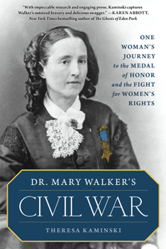 Paperback Dr. Mary Walker's Civil War: One Woman's Journey to the Medal of Honor and the Fight for Women's Rights Book