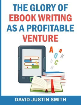 Paperback The Glory of Ebook Writing as a Profitable Venture Book