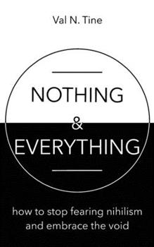 Paperback Nothing & Everything: How to stop fearing nihilism and embrace the void Book