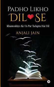 Paperback Padho Likho DIL Se: Khamoshiyo Ke Us Par Tadapta Hai DIL [Hindi] Book