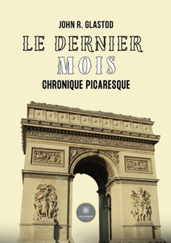 Le dernier mois: Chronique picaresque (French Edition)