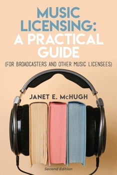 Paperback Music Licensing: A Practical Guide (For Broadcasters and Other Music Licensees) Book