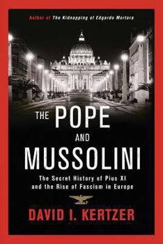 Hardcover The Pope and Mussolini: The Secret History of Pius XI and the Rise of Fascism in Europe Book